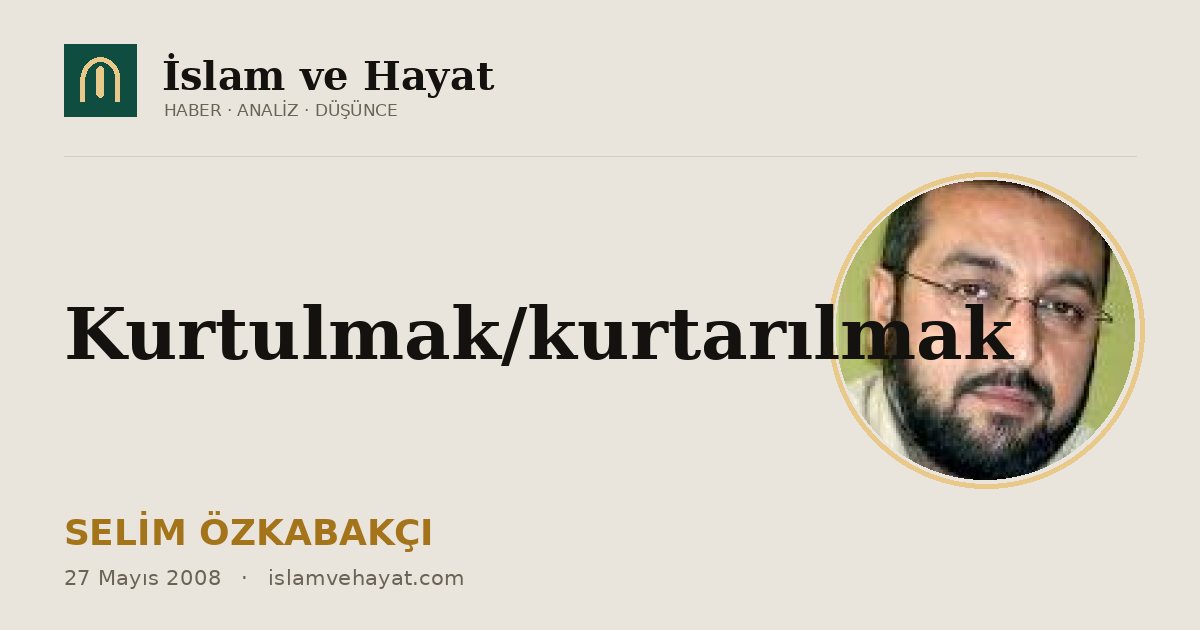 Kurtulmak/kurtarılmak