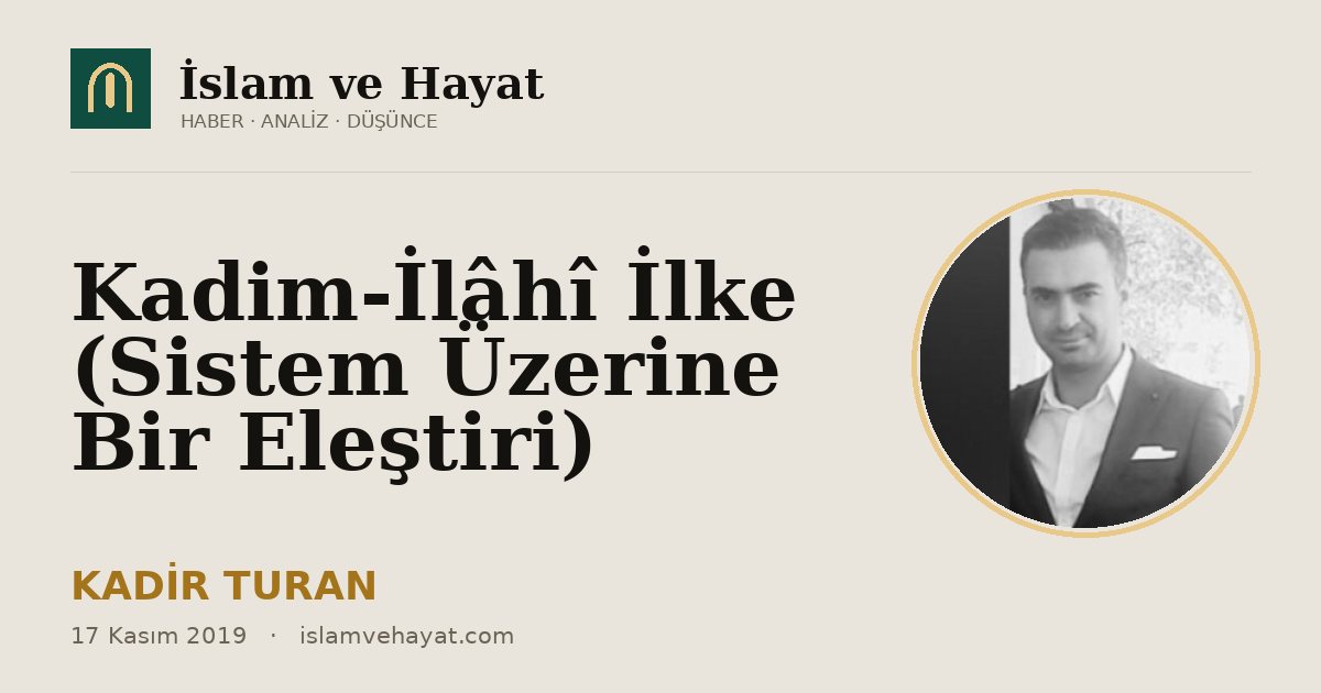 Kadim-İlâhî İlke (Sistem Üzerine Bir Eleştiri)