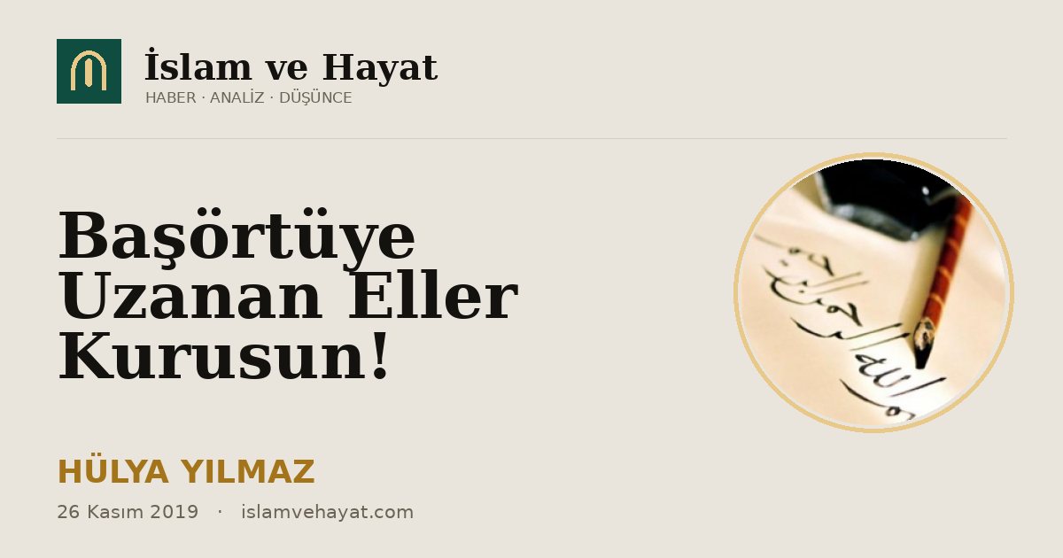 Başörtüye Uzanan Eller Kurusun!