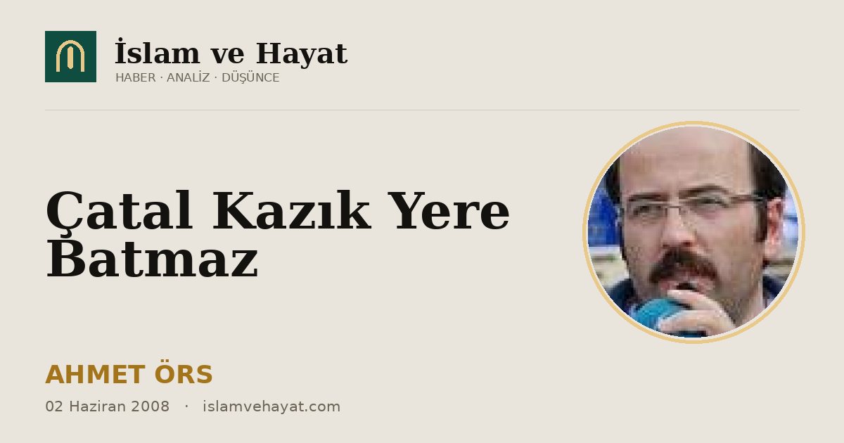 Çatal Kazık Yere Batmaz