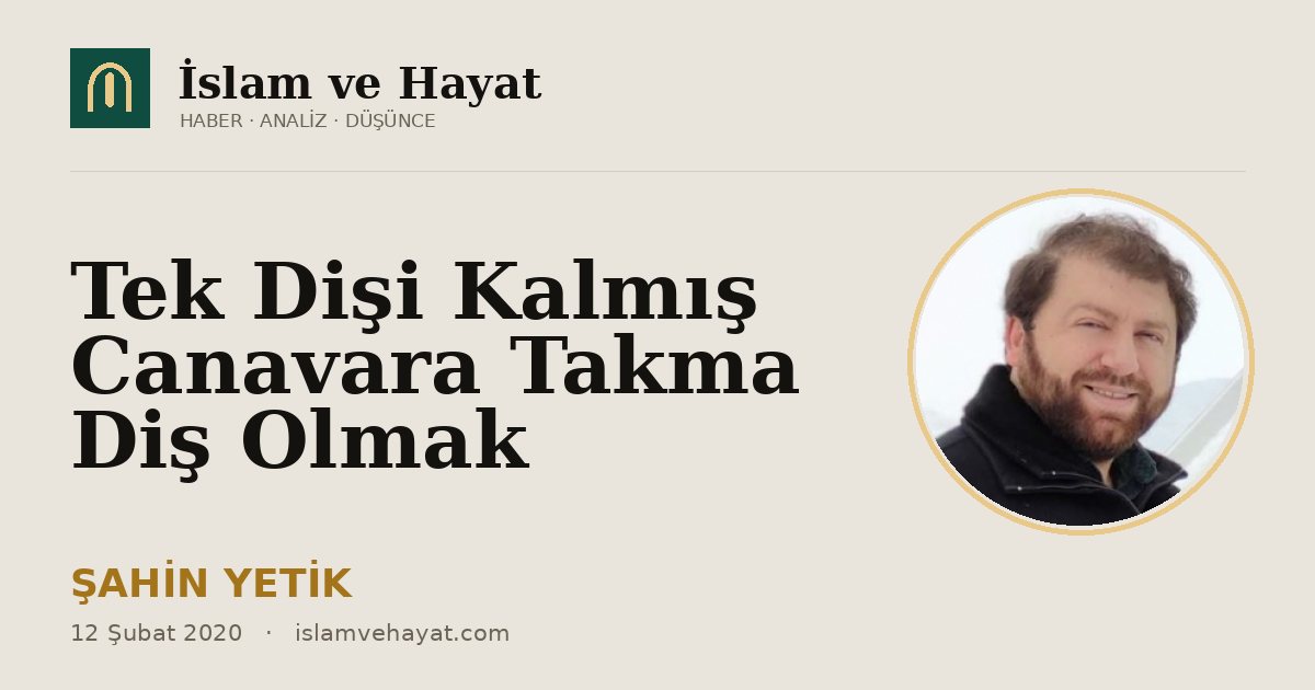 Tek Dişi Kalmış Canavara Takma Diş Olmak