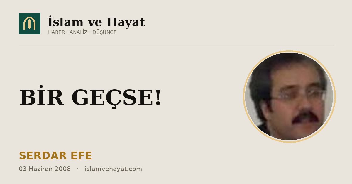 BİR GEÇSE!