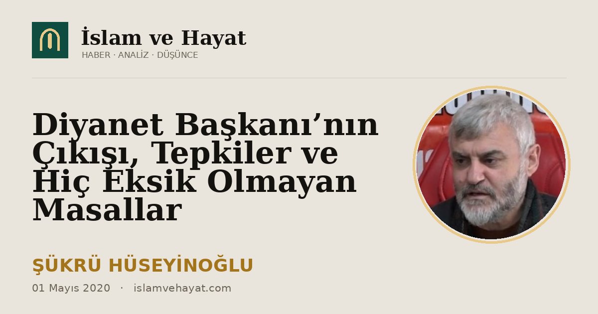Diyanet Başkanı’nın Çıkışı, Tepkiler ve Hiç Eksik Olmayan Masallar