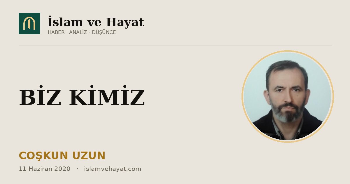 BİZ KİMİZ
