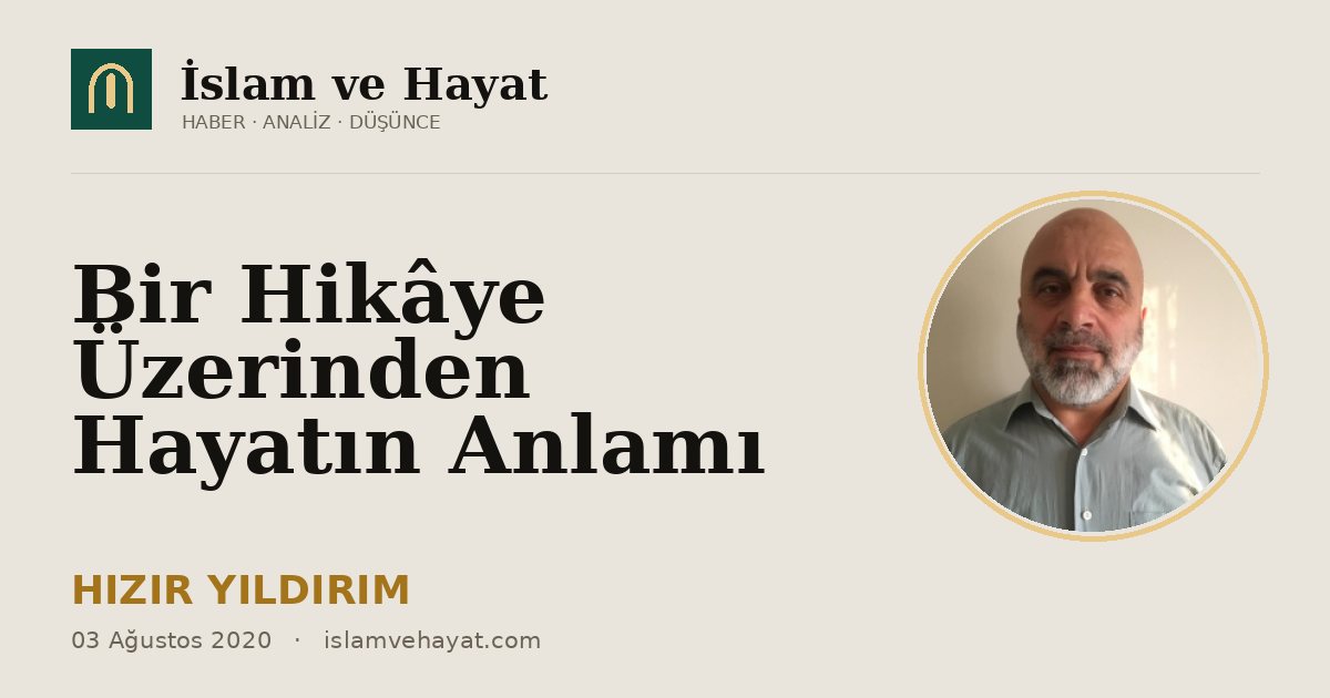 Bir Hikâye Üzerinden Hayatın Anlamı