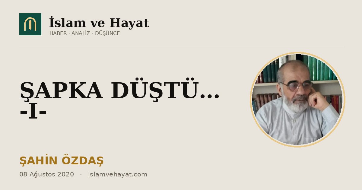 ŞAPKA DÜŞTÜ… -I-