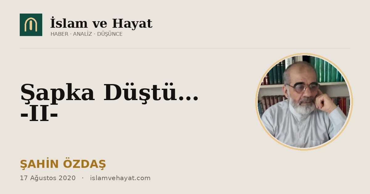 Şapka Düştü… -II-