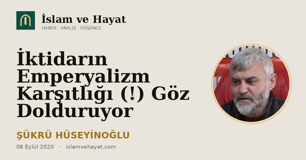 İktidarın Emperyalizm Karşıtlığı (!) Göz Dolduruyor