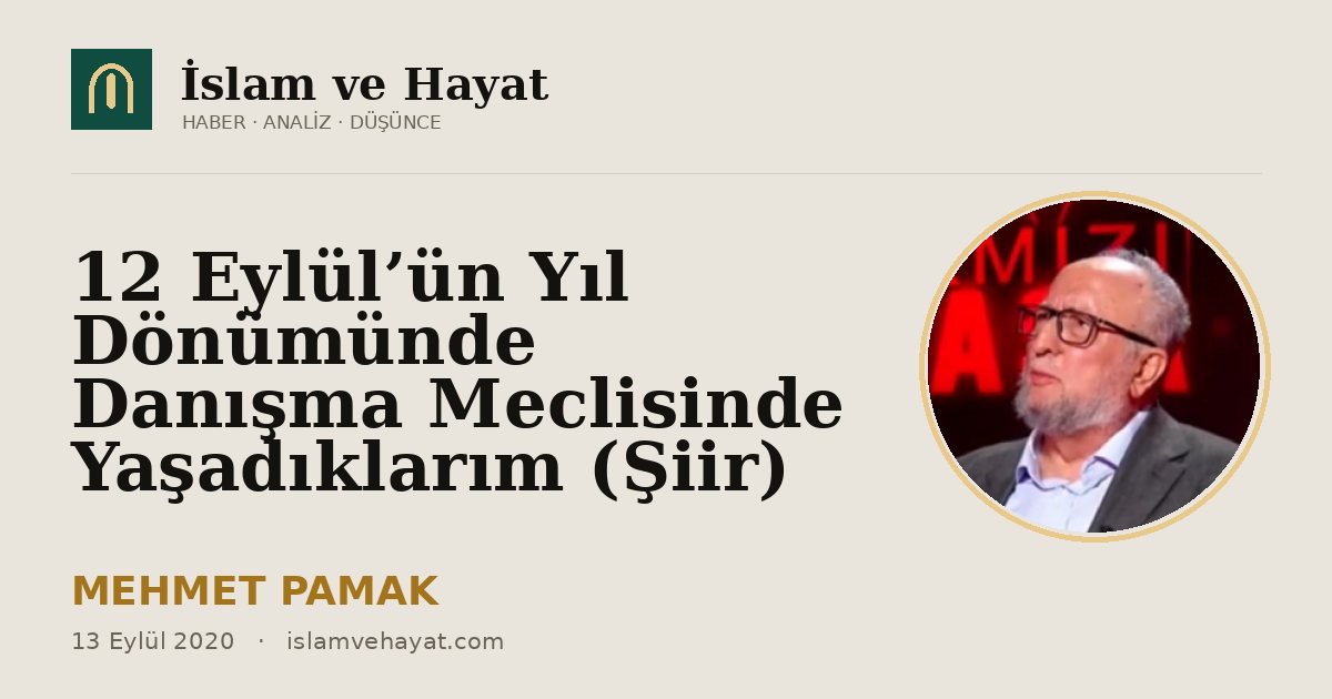 12 Eylül’ün Yıl Dönümünde Danışma Meclisinde Yaşadıklarım (Şiir)