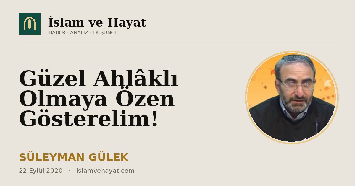 Güzel Ahlâklı Olmaya Özen Gösterelim!