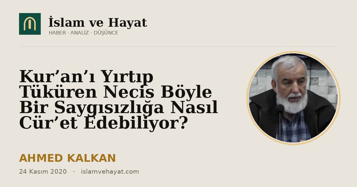 Kur’an’ı Yırtıp Tüküren Necis Böyle Bir Saygısızlığa Nasıl Cür’et Edebiliyor?