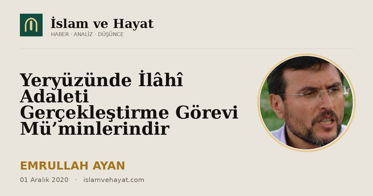 Yeryüzünde İlâhî Adaleti Gerçekleştirme Görevi Mü’minlerindir