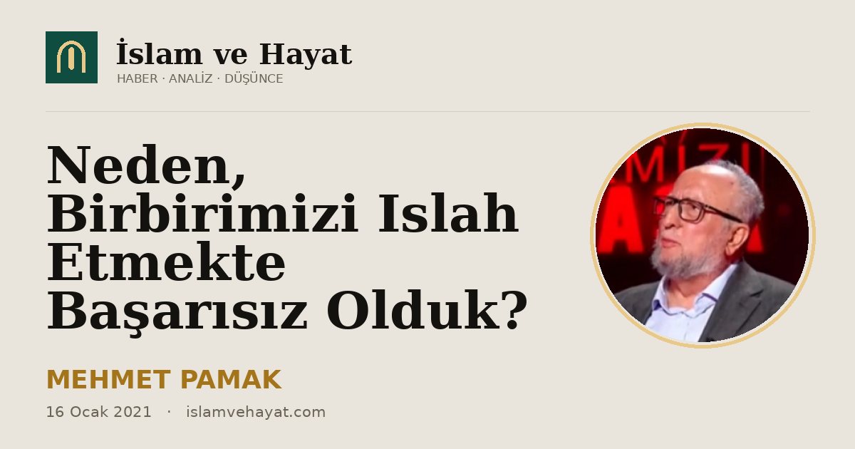 Neden, Birbirimizi Islah Etmekte Başarısız Olduk?