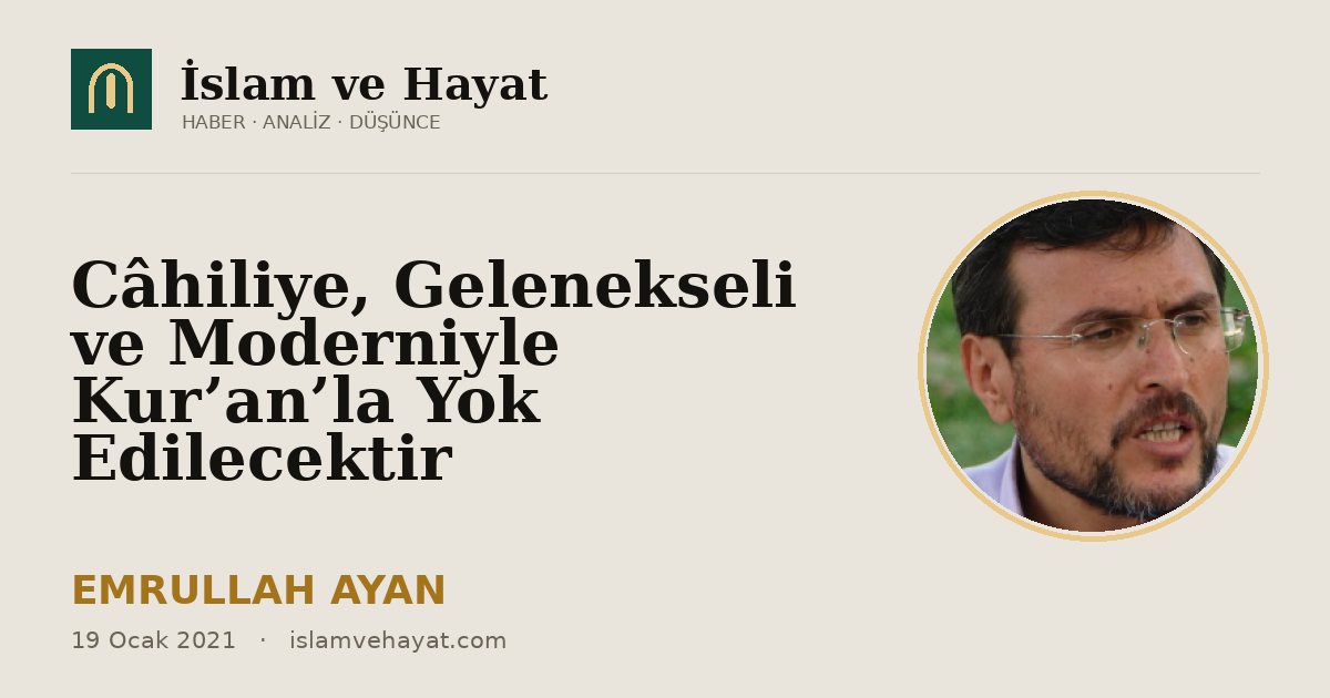 Câhiliye, Gelenekseli ve Moderniyle Kur’an’la Yok Edilecektir