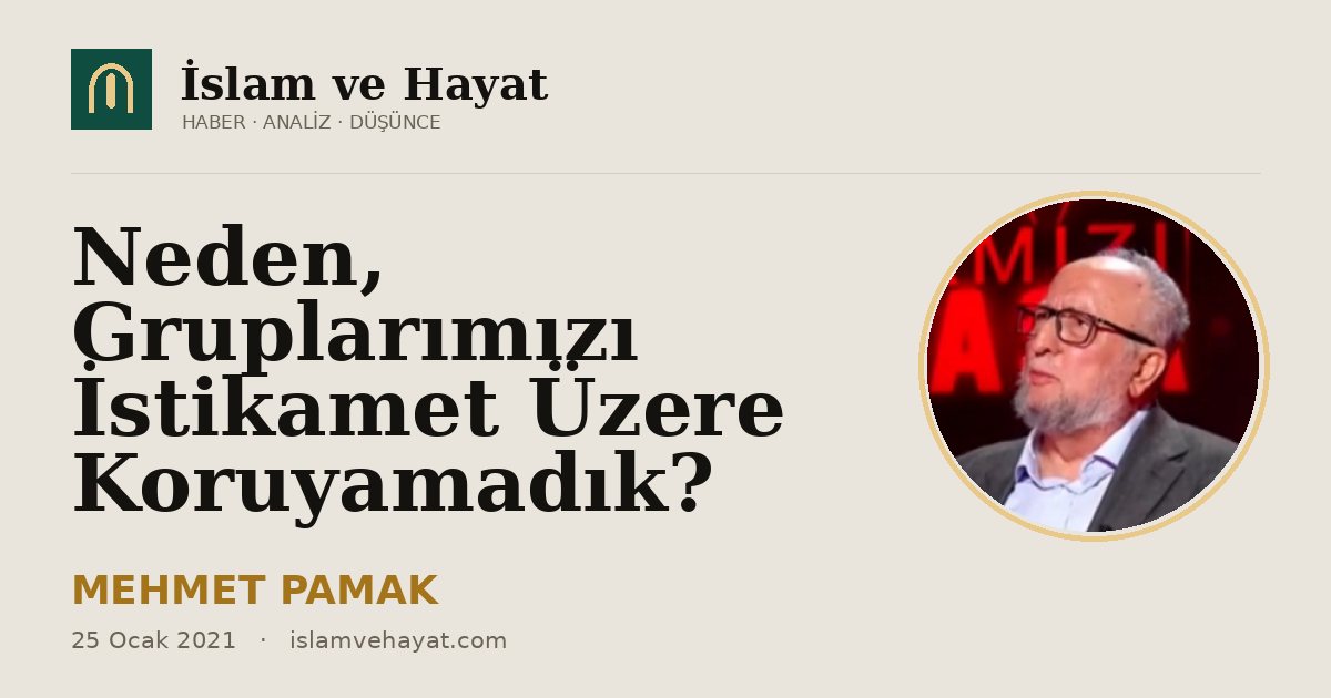 Neden, Gruplarımızı İstikamet Üzere Koruyamadık?