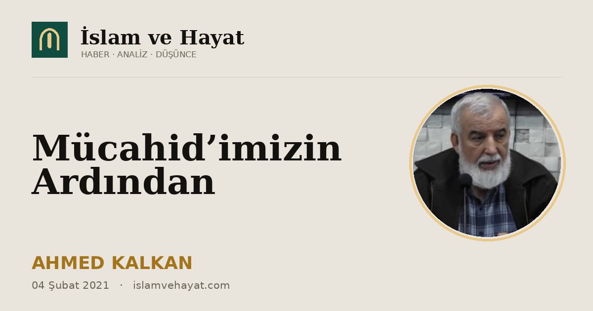 Mücahid’imizin Ardından