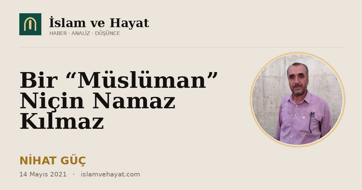Bir “Müslüman” Niçin Namaz Kılmaz