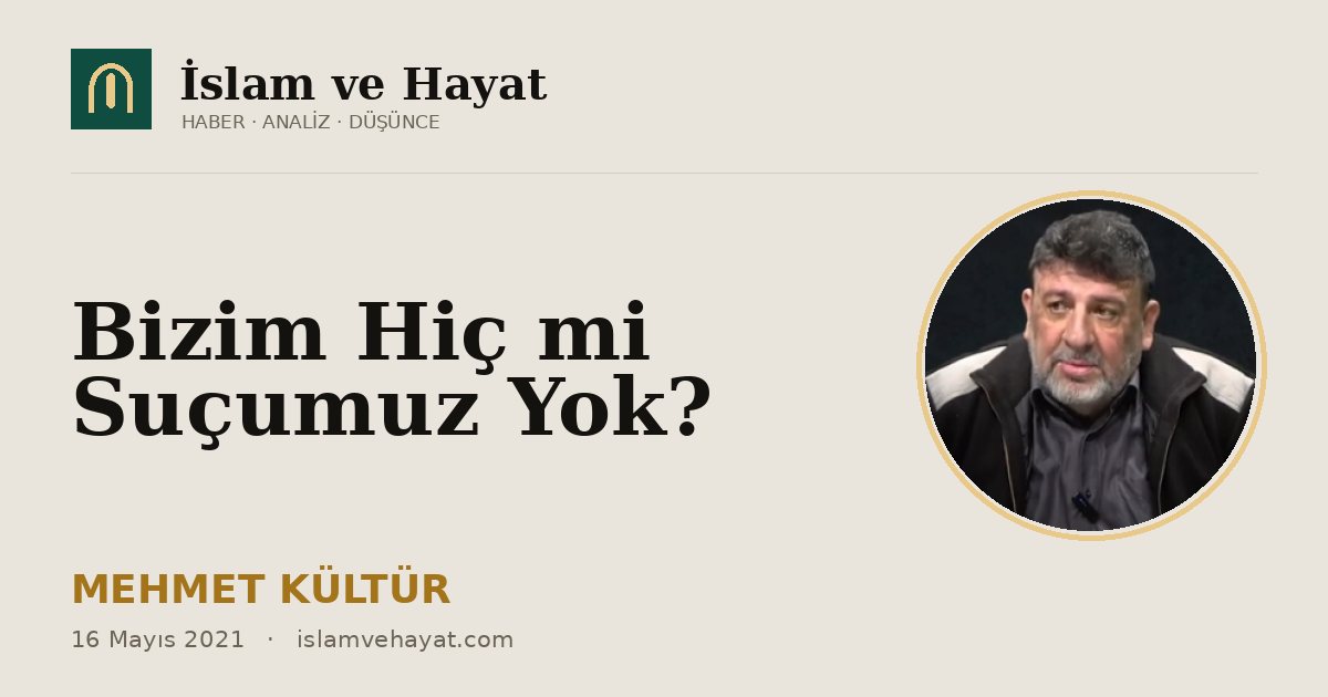 Bizim Hiç mi Suçumuz Yok?