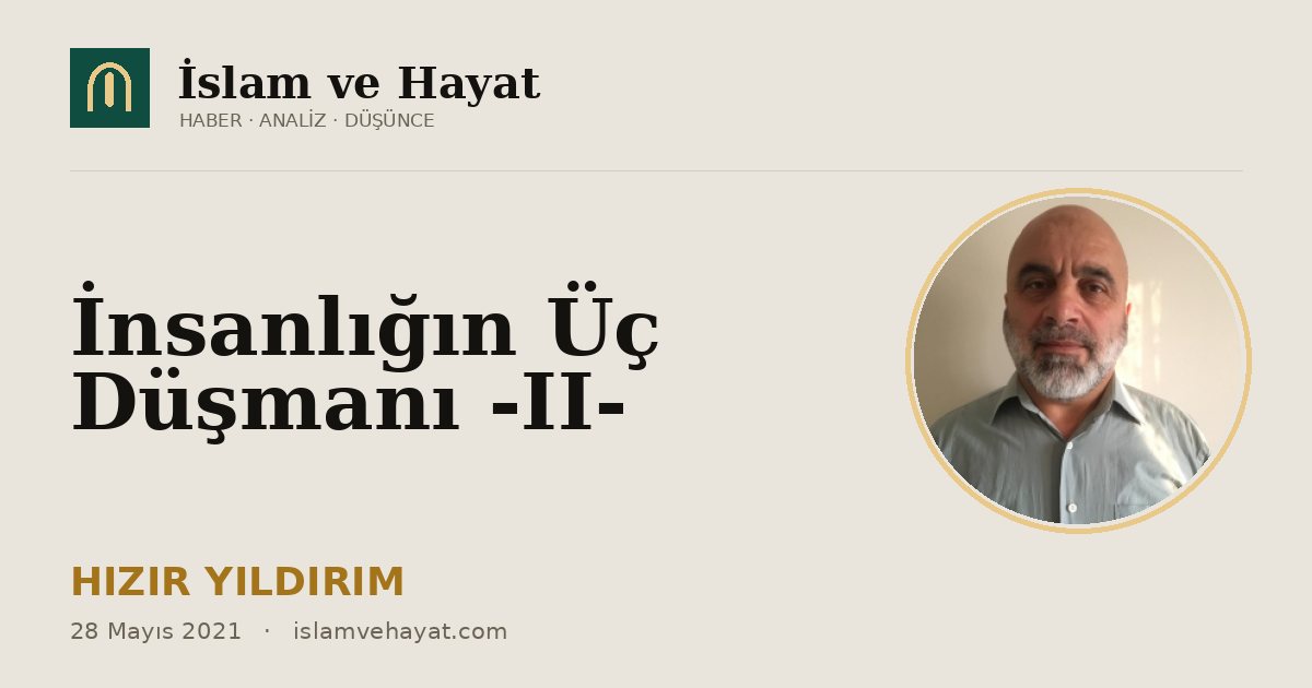 İnsanlığın Üç Düşmanı -II-