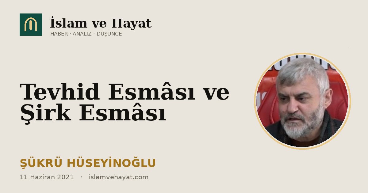 Tevhid Esmâsı ve Şirk Esmâsı