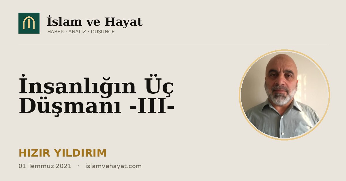 İnsanlığın Üç Düşmanı -III-