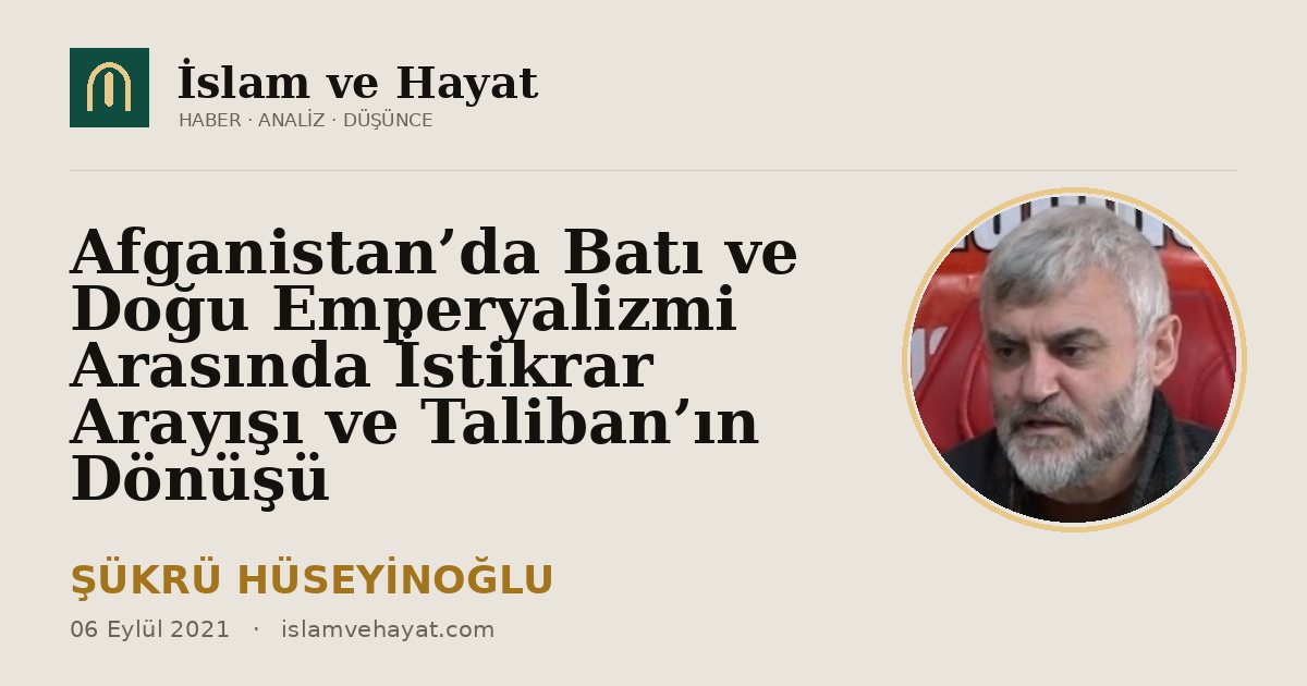 Afganistan’da Batı ve Doğu Emperyalizmi Arasında İstikrar Arayışı ve Taliban’ın Dönüşü