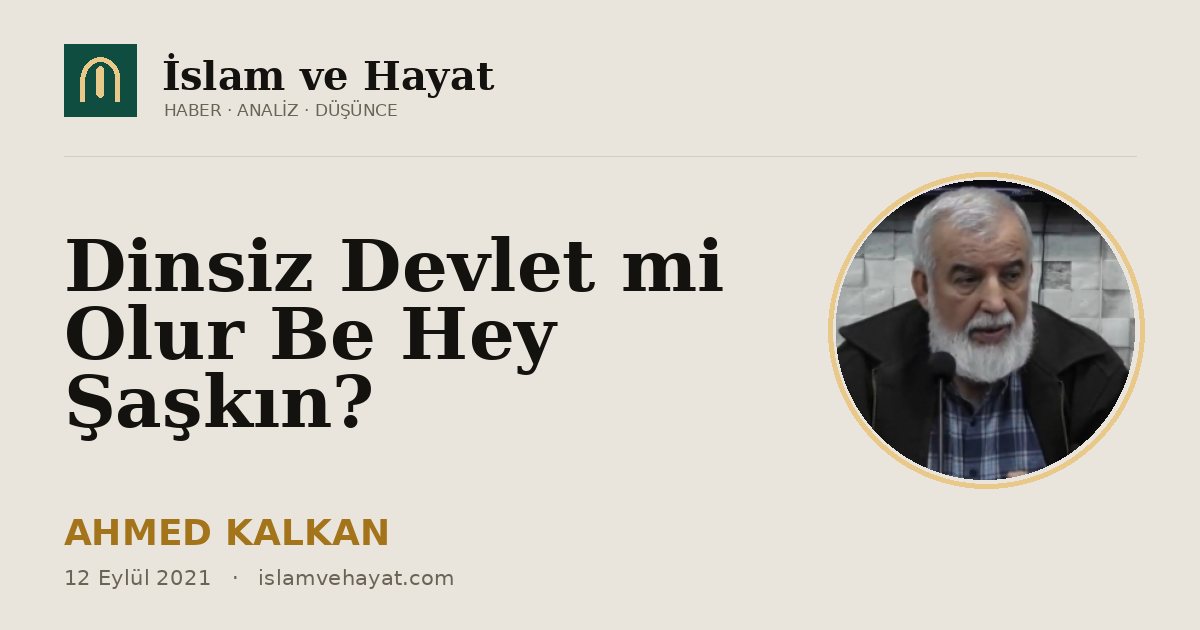 Dinsiz Devlet mi Olur Be Hey Şaşkın?