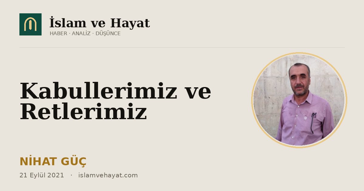 Kabullerimiz ve Retlerimiz
