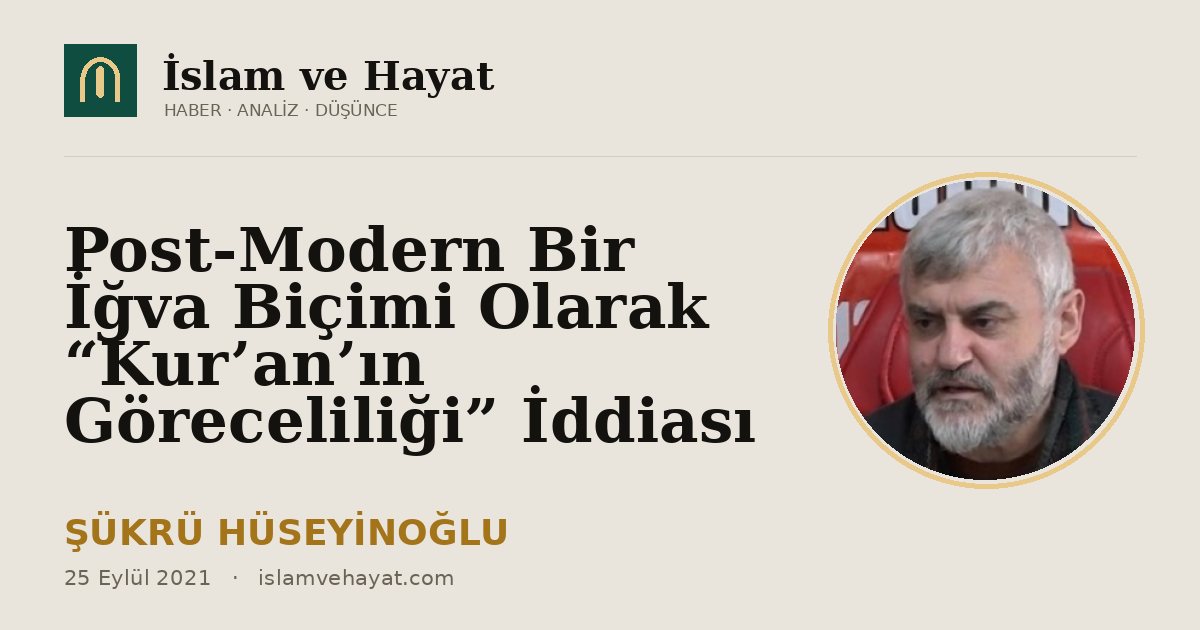Post-Modern Bir İğva Biçimi Olarak “Kur’an’ın Göreceliliği” İddiası