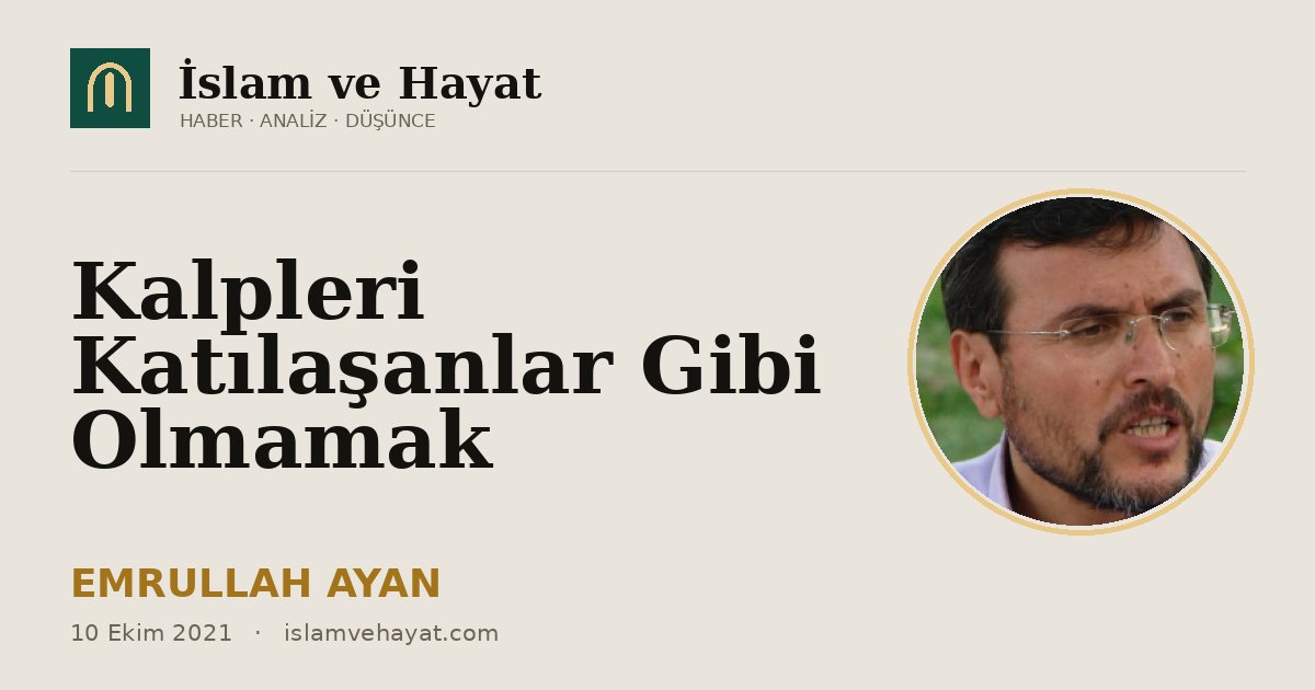 Kalpleri Katılaşanlar Gibi Olmamak