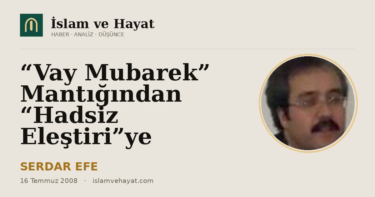 “Vay Mubarek” Mantığından “Hadsiz Eleştiri”ye