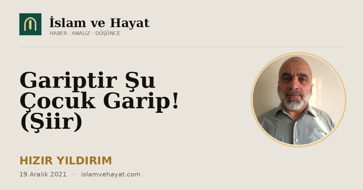 Gariptir Şu Çocuk Garip! (Şiir)