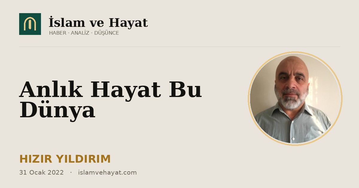 Anlık Hayat Bu Dünya