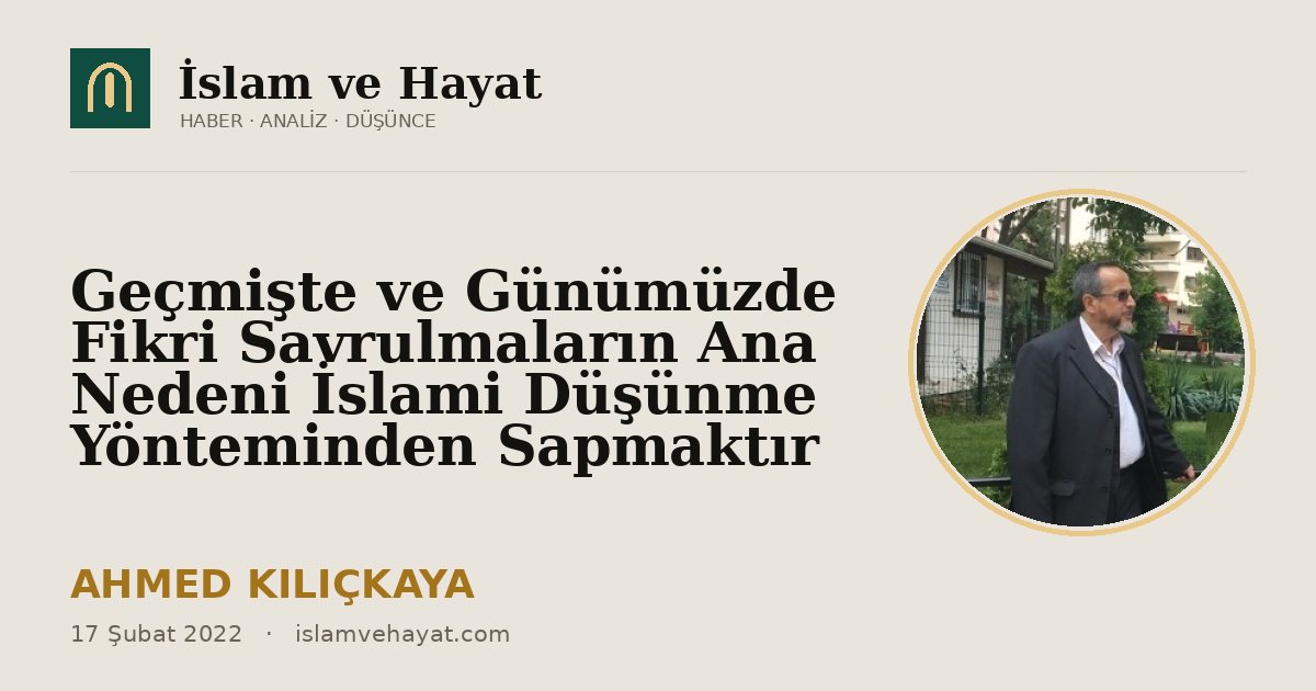 Geçmişte ve Günümüzde Fikri Savrulmaların Ana Nedeni İslami Düşünme Yönteminden Sapmaktır