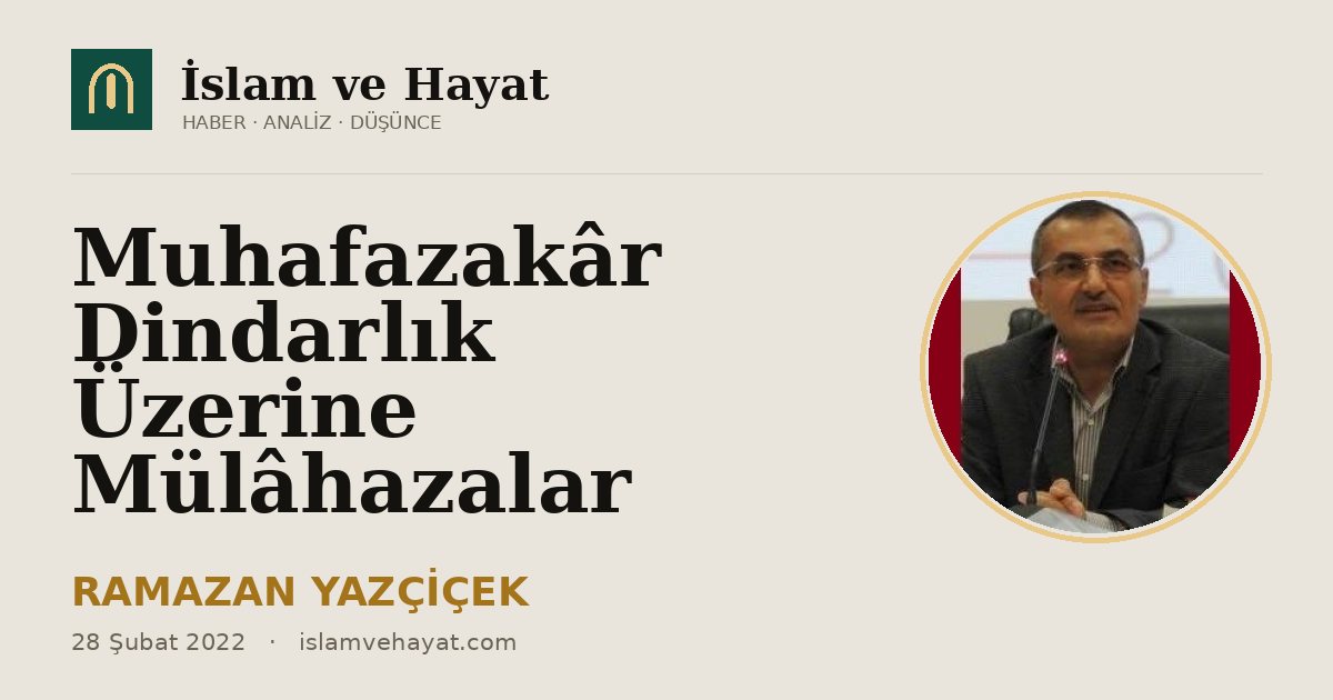 Muhafazakâr Dindarlık Üzerine Mülâhazalar
