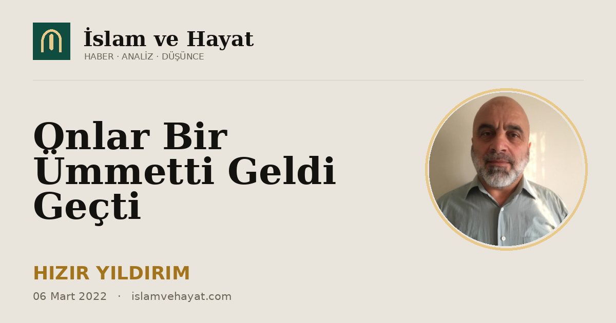 Onlar Bir Ümmetti Geldi Geçti