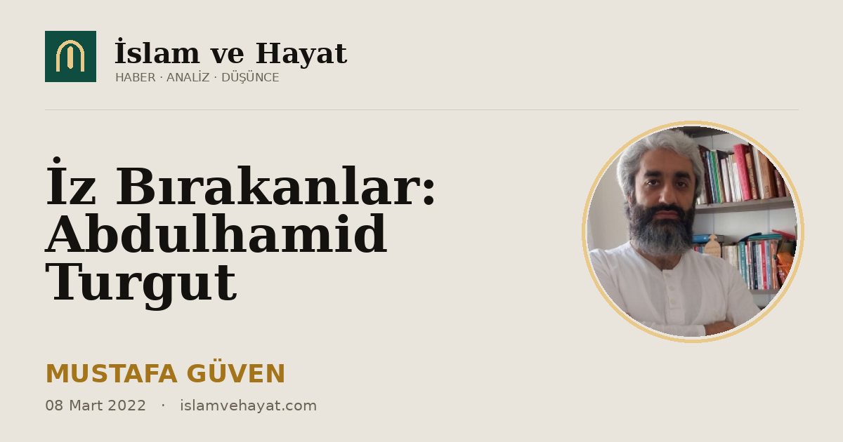 İz Bırakanlar: Abdulhamid Turgut