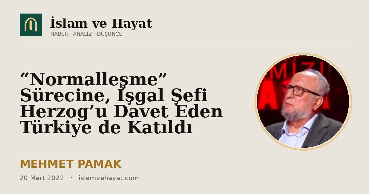 “Normalleşme” Sürecine, İşgal Şefi Herzog’u Davet Eden Türkiye de Katıldı
