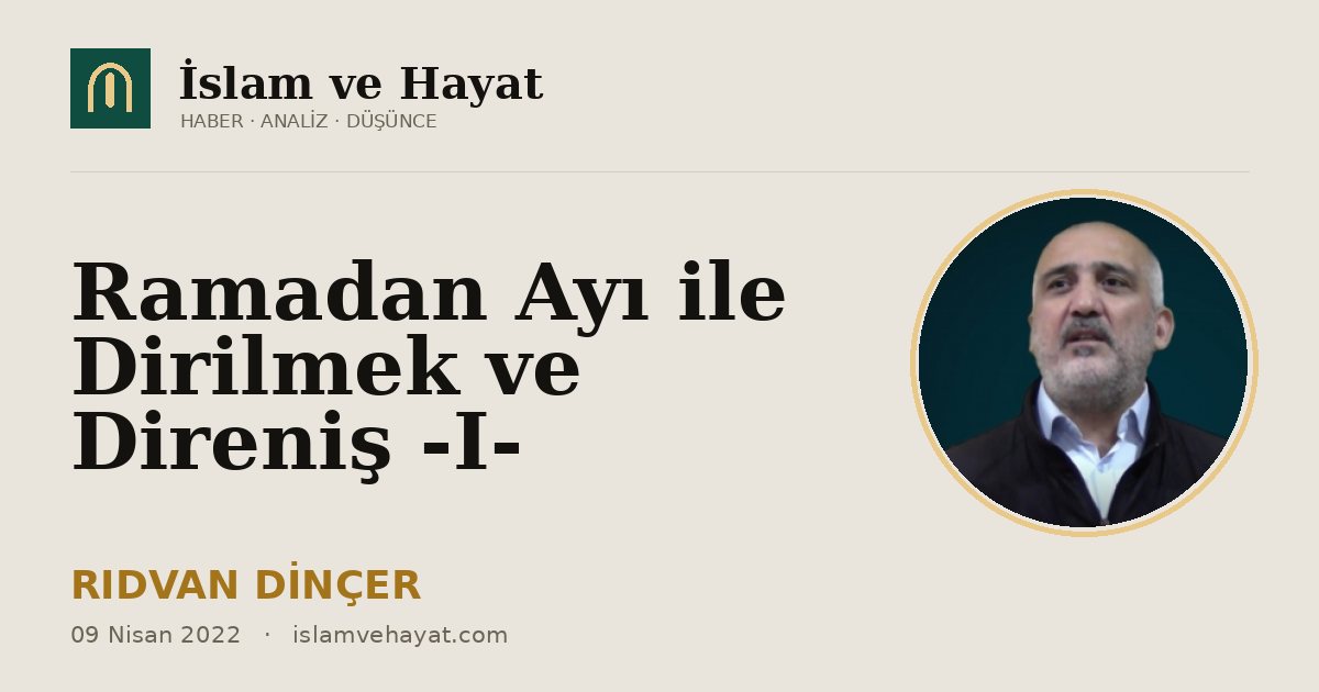 Ramadan Ayı ile Dirilmek ve Direniş -I-
