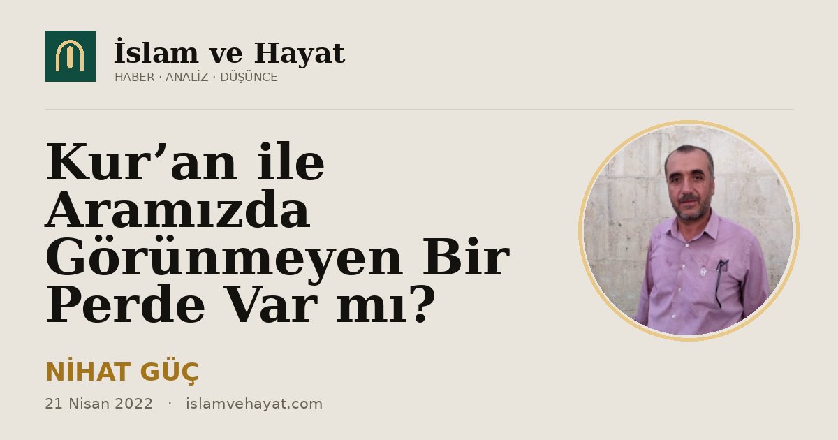 Kur’an ile Aramızda Görünmeyen Bir Perde Var mı?