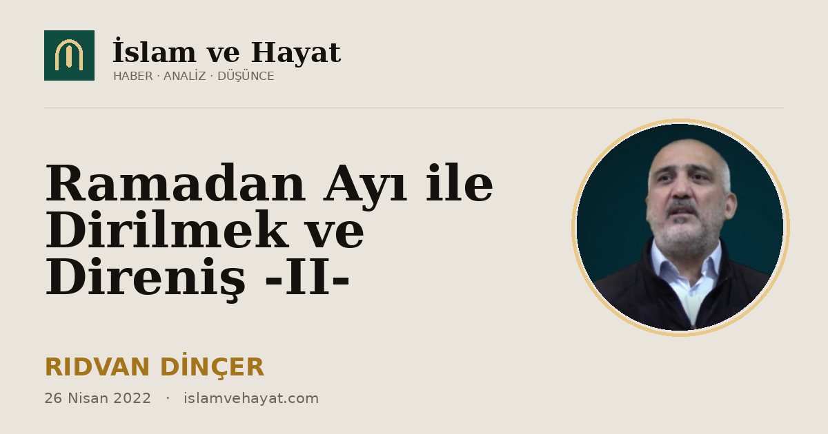 Ramadan Ayı ile Dirilmek ve Direniş -II-