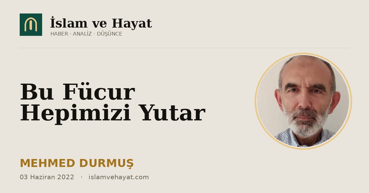 Bu Fücur Hepimizi Yutar
