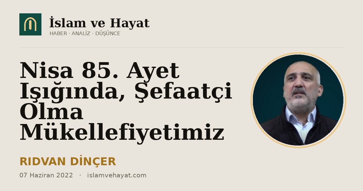 Nisa 85. Ayet Işığında, Şefaatçi Olma Mükellefiyetimiz