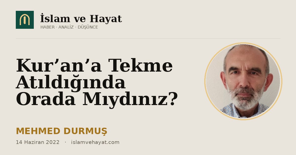 Kur’an’a Tekme Atıldığında Orada Mıydınız?
