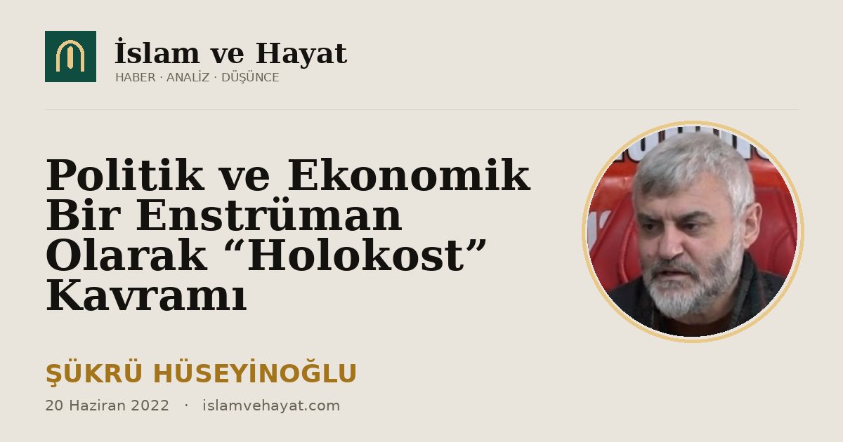 Politik ve Ekonomik Bir Enstrüman Olarak “Holokost” Kavramı