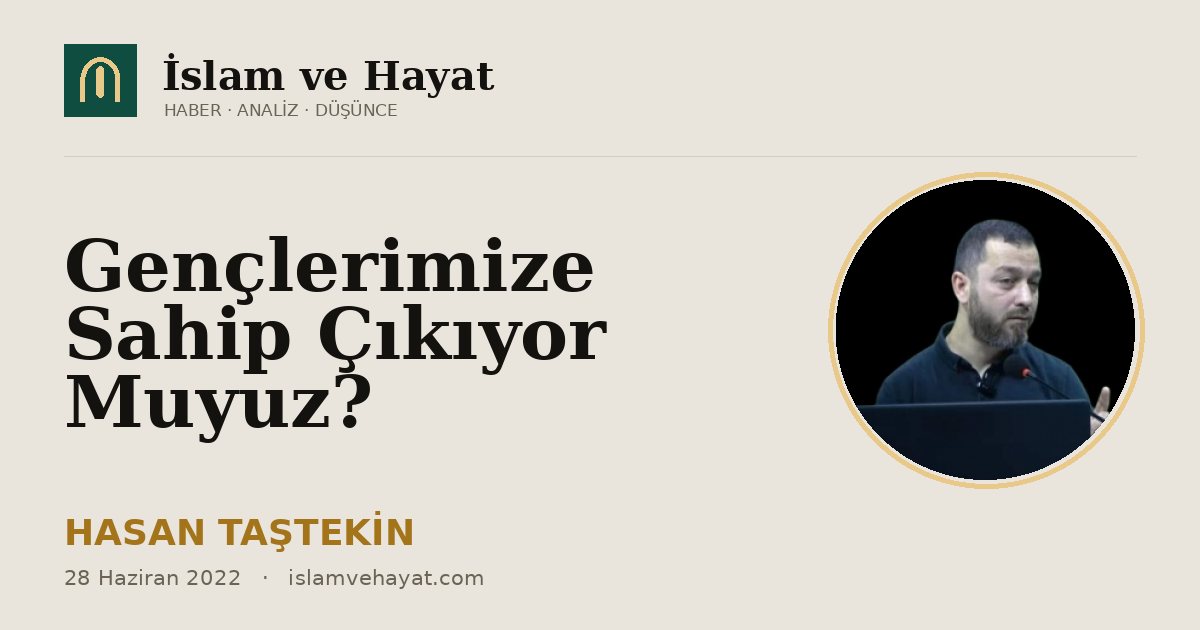 Gençlerimize Sahip Çıkıyor Muyuz?