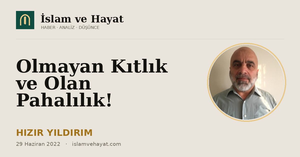Olmayan Kıtlık ve Olan Pahalılık!
