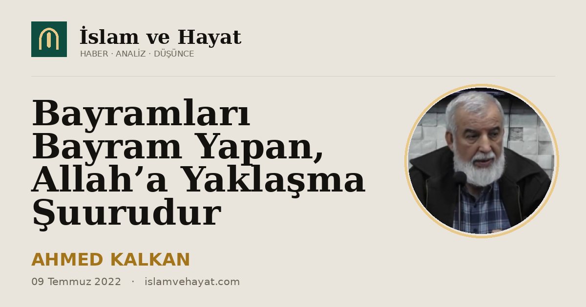 Bayramları Bayram Yapan, Allah’a Yaklaşma Şuurudur