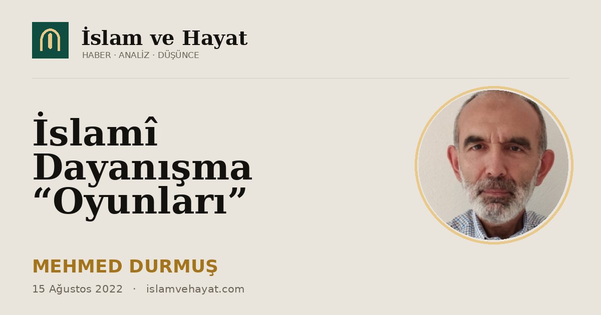 İslamî Dayanışma “Oyunları”