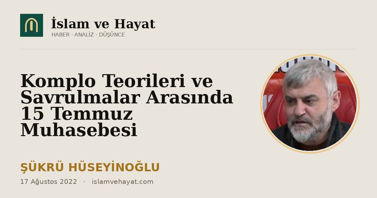 Komplo Teorileri ve Savrulmalar Arasında 15 Temmuz Muhasebesi